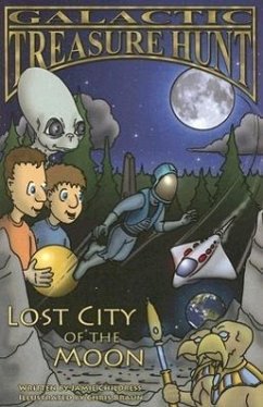Galactic Treasure Hunt #1: Lost City of the Moon - Childress, Jamie