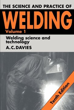 The Science and Practice of Welding - Davies, A. C.