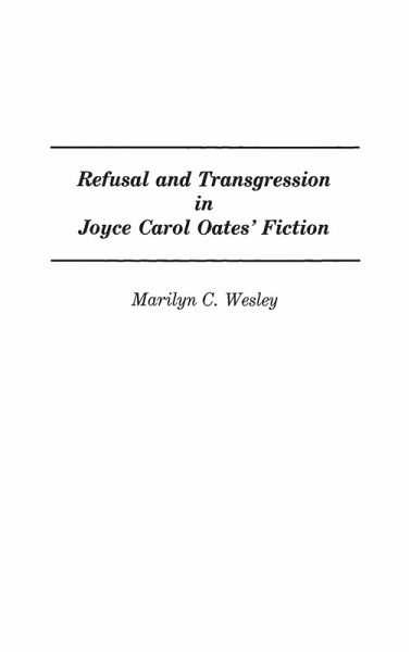 Refusal and Transgression in Joyce Carol Oates' Fiction Refusal and Transgression in Joyce Carol Oates' Fiction