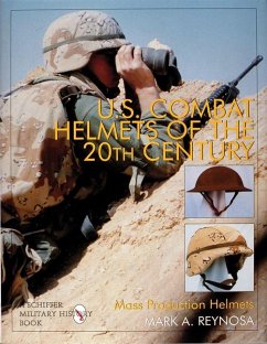 U.S. Combat Helmets of the 20th Century: Mass Production Helmets - Reynosa, Mark A.