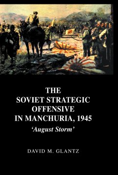 The Soviet Strategic Offensive in Manchuria, 1945 - Glantz, David