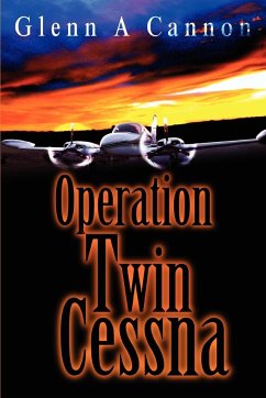 Operation Twin Cessna - Cannon, Glenn Alan