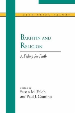 Bakhtin and Religion: A Feeling for Faith - Felch, Susan M.; Contino, Paul J.