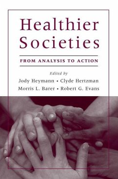 Healthier Societies - Heymann, Jody / Hertzman, Clyde / Barer, Morris L. / Evans, Robert G. (eds.)