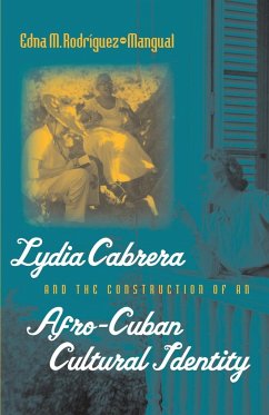 Lydia Cabrera and the Construction of an Afro-Cuban Cultural Identity - Rodríguez-Plate, Edna M.