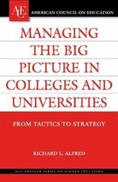 Managing the Big Picture in Colleges and Universities - Alfred, Richard L.