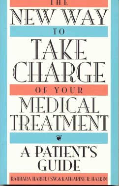 The New Way to Take Charge of Your Medical Treatment - Hardt, Barbara; Halkin, Katharine R