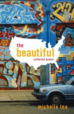 The Beautiful: Collected Poems - Tea, Michelle