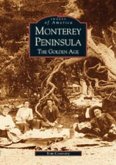 Monterey Peninsula: The Golden Age