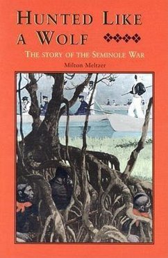 Hunted Like a Wolf: The Story of the Seminole War - Meltzer, Milton