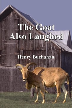 The Goat Also Laughed - Buchanan, Henry A.