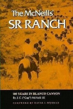 The McNeills' Sr Ranch: 100 Years in Blanco Canyon - McNeill, J. C.