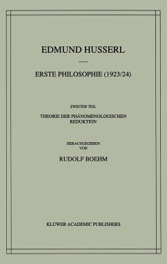 Erste Philosophie (1923/24) Zweiter Teil Theorie Der Phänomenologischen Reduktion - Husserl, Edmund;Boehm, Rudolf