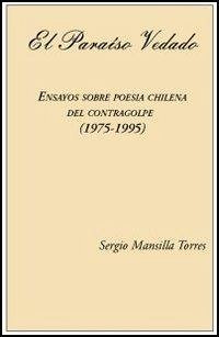 El Paraiso Vedado. Ensayos Sobre Poesia Chilena del Contragolpe (1975-1995)