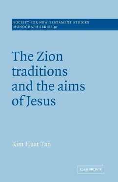 The Zion Traditions and the Aims of Jesus - Tan, Kim Huat