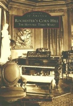 Rochester's Corn Hill: The Historic Third Ward - Leavy, Michael