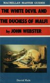 The White Devil and the Duchess of Malfi by John Webster The White Devil and the Duchess of Malfi by John Webster