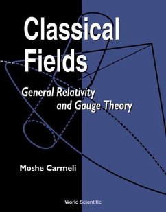 Classical Fields: General Relativity and Gauge Theory - Carmeli, Moshe