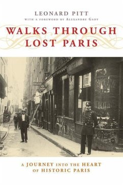Walks Through Lost Paris: A Journey Into the Heart of Historic Paris - Pitt, Leonard