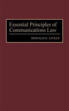 Essential Principles of Communications Law - Lively, Donald E