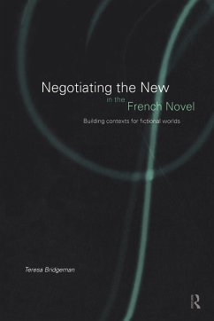 Negotiating the New in the French Novel - Bridgeman, Teresa