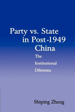 Party vs. State in Post-1949 China - Zheng, Shiping