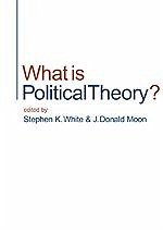 What Is Political Theory? - White, Stephen K / Moon, J Donald