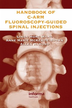 The Handbook of C-Arm Fluoroscopy-Guided Spinal Injections - Wang, Linda Hong; McKenzie-Brown, Anne Marie; Hord, Allen