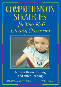 Comprehension Strategies for Your K-6 Literacy Classroom - Stebick, Divonna M.; Dain, Joy M.