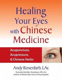 Healing Your Eyes with Chinese Medicine: Acupuncture, Acupressure, & Chinese Herbs - Rosenfarb, Andy