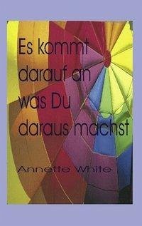 Es kommt darauf an.... - White, Annette