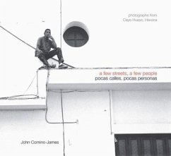 A Few Streets, a Few People / Pocas Calles, Pocas Personas: Photographs from the Cayo Hueso, Havana / Fotografias de Cayo Hueso, La Habana 2002-2005 - Comino-James, John