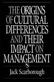The Origins of Cultural Differences and Their Impact on Management