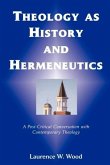 Theology As History and Hermeneutics: A Post-Critical Conversation with Contemporary Theology