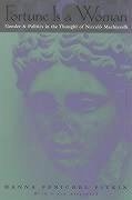Fortune Is a Woman - Gender and Politics in the Thought of Niccolo Machiavelli - Pitkin, Hanna Fenichel Fortune Is a Woman - Gender and Politics in the Thought of Niccolo Machiavelli - Pitkin, Hanna Fenichel
