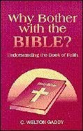 Why Bother with the Bible?: Understanding the Book Faith - Gaddy, C. Welton