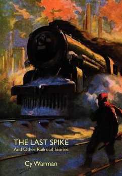 The Last Spike and Other Railroad Stories The Last Spike and Other Railroad Stories
