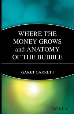 Where the Money Grows and Anatomy of the Bubble - Garrett, Garet