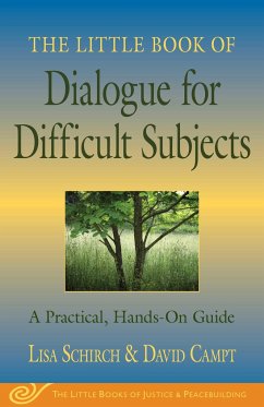 The Little Book of Dialogue for Difficult Subjects - Schirch, Lisa; Campt, David