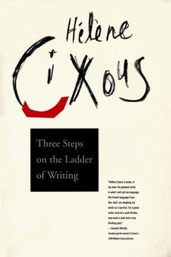 Three Steps on the Ladder of Writing - Cixous, Helene