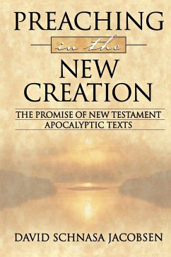 Preaching in the New Creation - Jacobsen, David A.