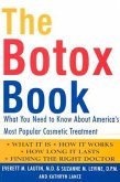 The Botox Book: What You Need to Know about America's Most Popular Cosmetic Treatment