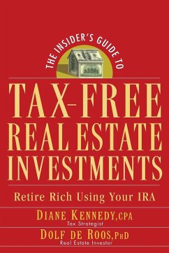 The Insider's Guide to Tax-Free Real Estate Investments - Kennedy, Diane; De Roos, Dolf