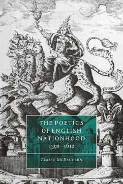 The Poetics of English Nationhood, 1590 1612 - Mceachern, Claire