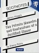 James Hogg's Private Memoirs and Confessions of a Justified Sinner - Petrie, Elaine