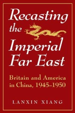 Recasting the Imperial Far East - Xiang, Lanxin