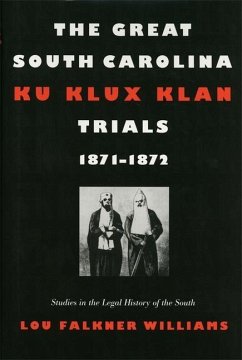 The Great South Carolina Ku Klux Klan Trials, 1871-1872 - Williams, Lou Falkner