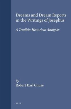 Dreams and Dream Reports in the Writings of Josephus: A Traditio-Historical Analysis - Gnuse