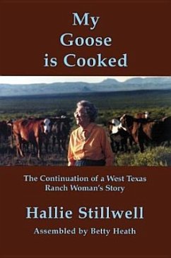 My Goose Is Cooked: Continuation of a West Texas Ranch Woman's Story - Stillwell, Hallie Crawford