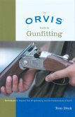 Orvis Guide to Gunfitting: Techniques to Improve Your Wingshooting, and the Fundamentals of Gunfit